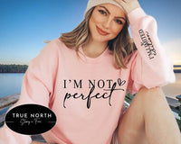 T-Shirt Or Sweatshirt  I am Not Perfect / Limited Edition