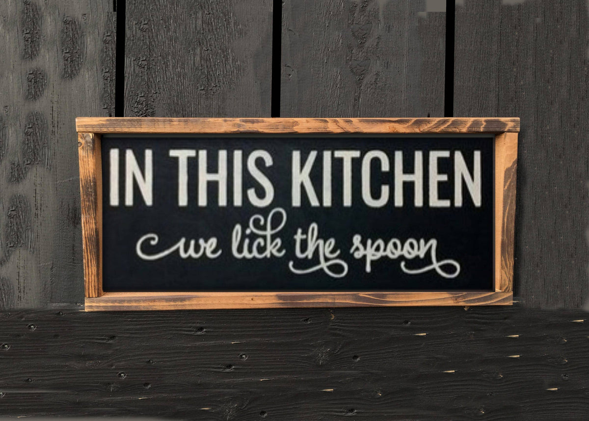 6" x 12" In This Kitchen We Lick THe Spoon