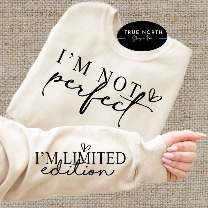 T-Shirt Or Sweatshirt  I am Not Perfect / Limited Edition